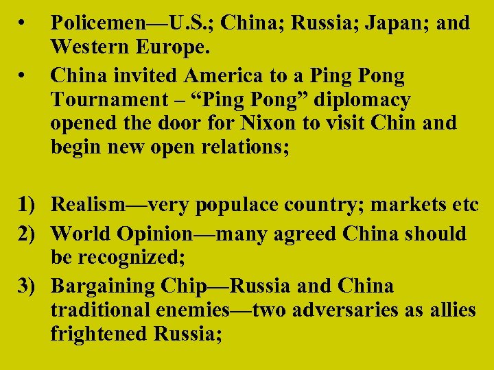  • • Policemen—U. S. ; China; Russia; Japan; and Western Europe. China invited