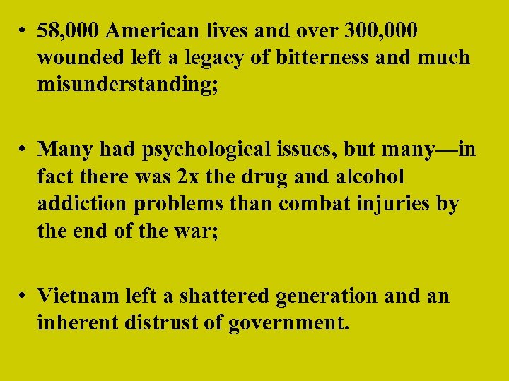  • 58, 000 American lives and over 300, 000 wounded left a legacy