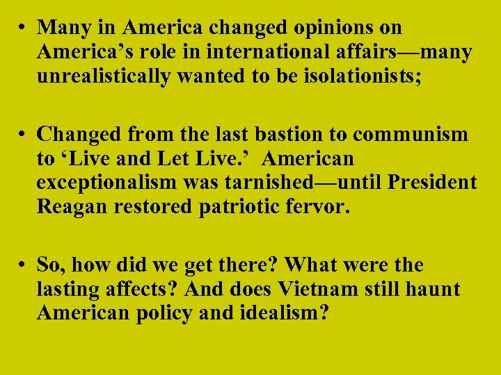  • Many in America changed opinions on America’s role in international affairs—many unrealistically