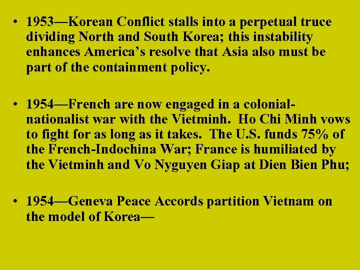  • 1953—Korean Conflict stalls into a perpetual truce dividing North and South Korea;