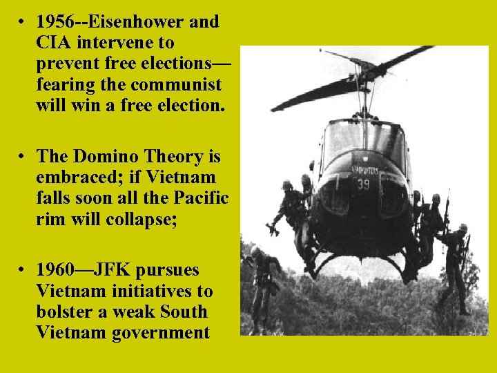  • 1956 --Eisenhower and CIA intervene to prevent free elections— fearing the communist