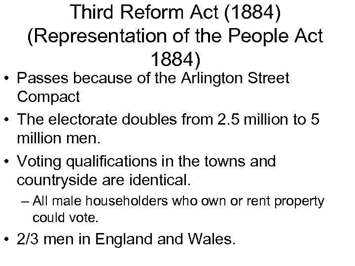 Third Reform Act (1884) (Representation of the People Act 1884) • Passes because of