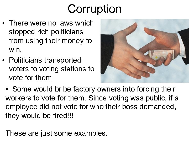 Corruption • There were no laws which stopped rich politicians from using their money