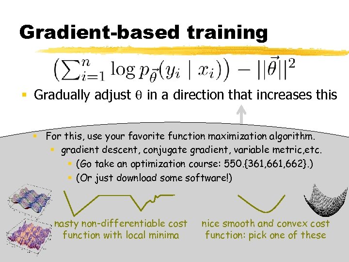 Gradient-based training § Gradually adjust in a direction that increases this § For this,