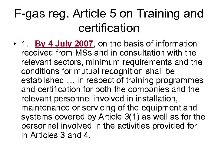 F-gas reg. Article 5 on Training and certification • 1. By 4 July 2007,