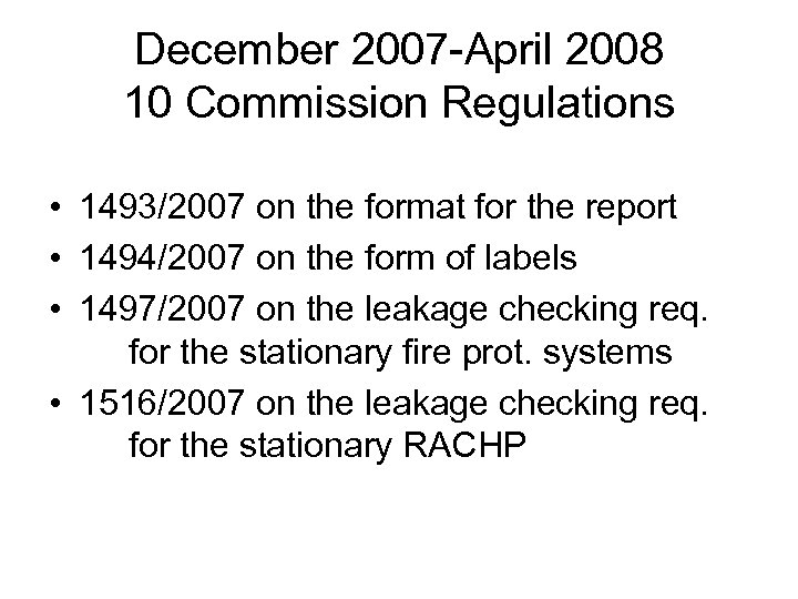 December 2007 -April 2008 10 Commission Regulations • 1493/2007 on the format for the
