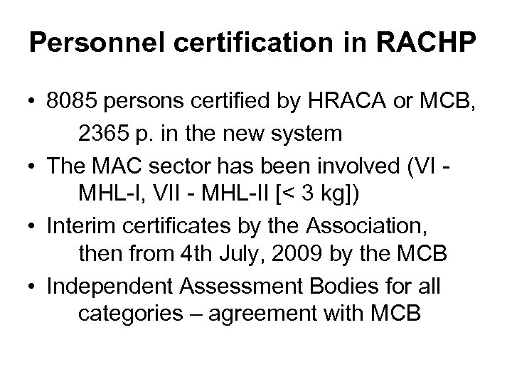 Personnel certification in RACHP • 8085 persons certified by HRACA or MCB, 2365 p.