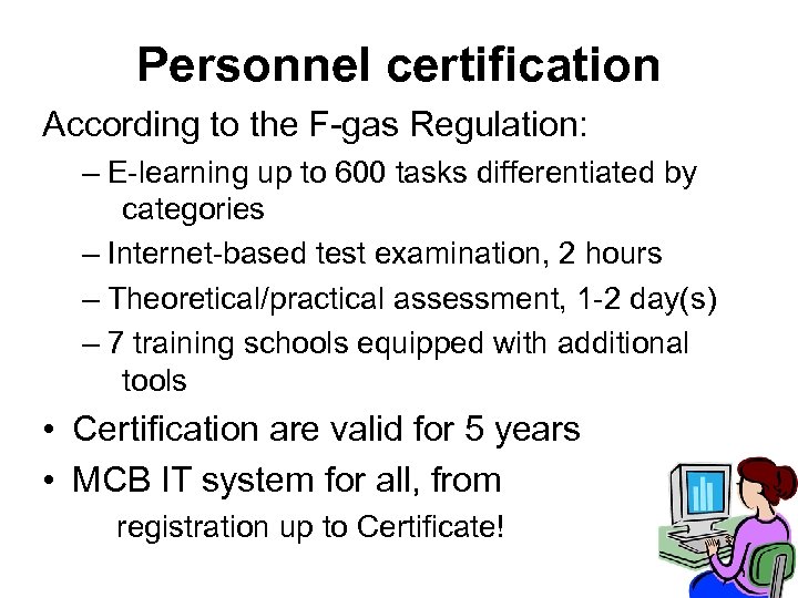 Personnel certification According to the F-gas Regulation: – E-learning up to 600 tasks differentiated