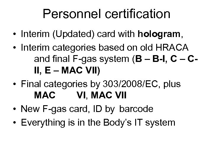 Personnel certification • Interim (Updated) card with hologram, • Interim categories based on old