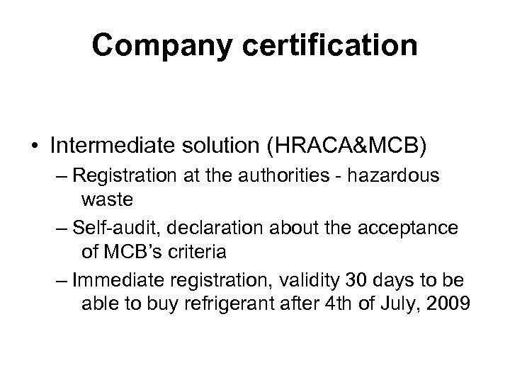 Company certification • Intermediate solution (HRACA&MCB) – Registration at the authorities - hazardous waste