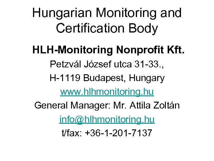 Hungarian Monitoring and Certification Body HLH-Monitoring Nonprofit Kft. Petzvál József utca 31 -33. ,