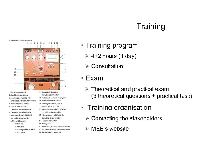 Training § Training program Ø 4+2 hours (1 day) Ø Consultation § Exam Ø