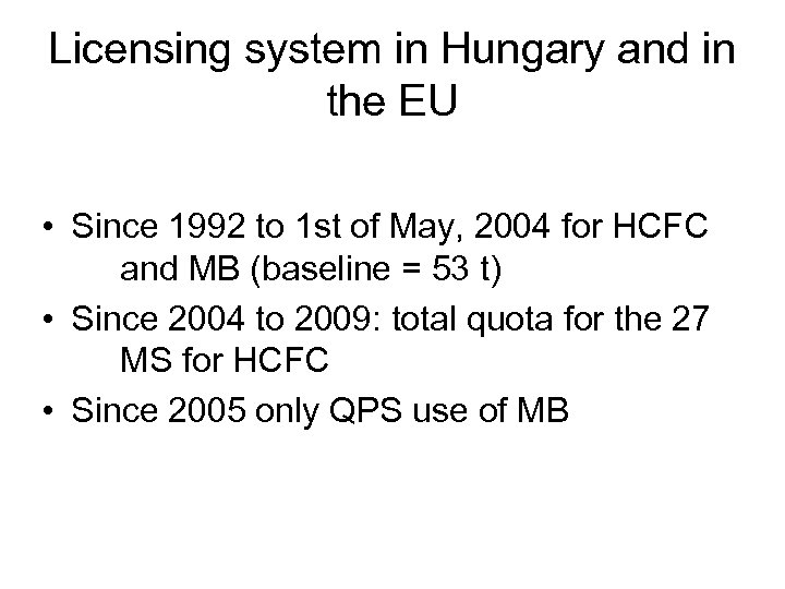 Licensing system in Hungary and in the EU • Since 1992 to 1 st