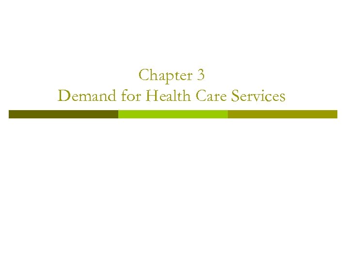 Chapter 3 Demand for Health Care Services 