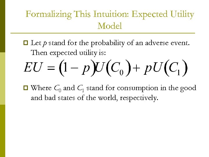 Formalizing This Intuition: Expected Utility Model p Let p stand for the probability of