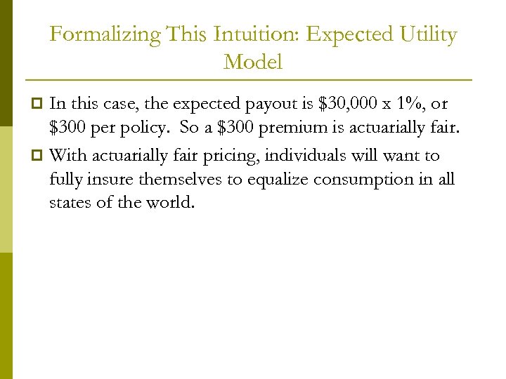 Formalizing This Intuition: Expected Utility Model In this case, the expected payout is $30,