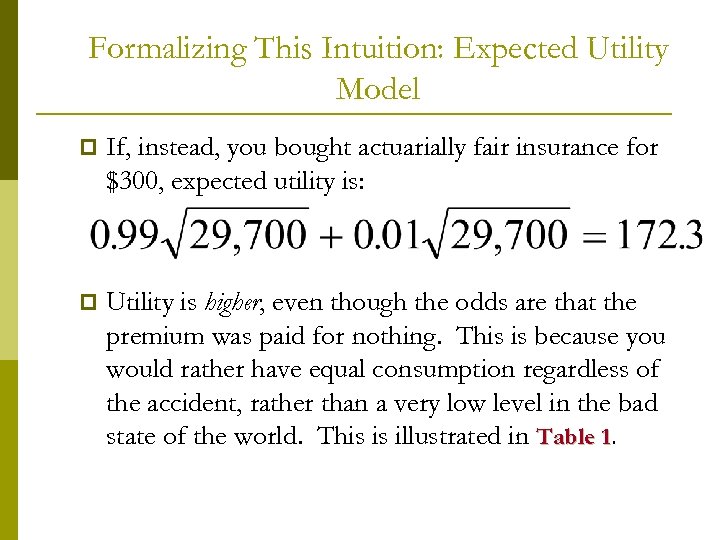 Formalizing This Intuition: Expected Utility Model p If, instead, you bought actuarially fair insurance