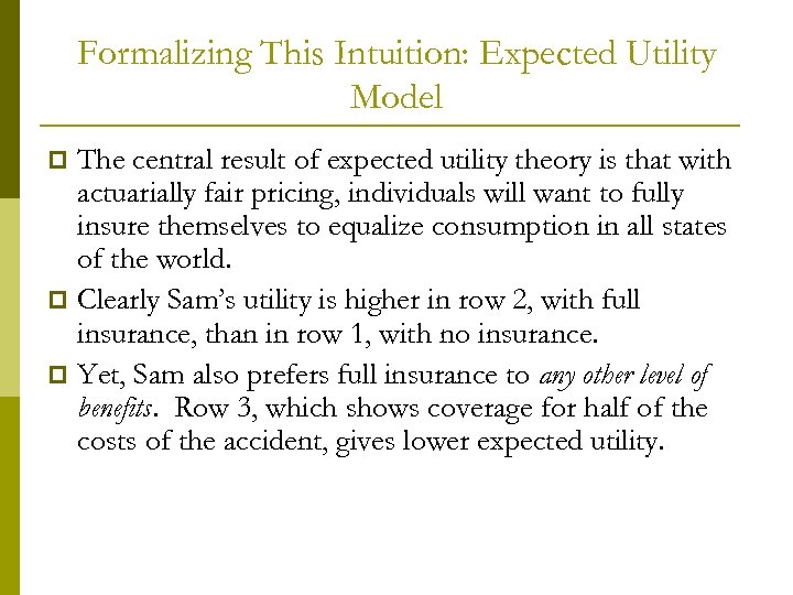 Formalizing This Intuition: Expected Utility Model The central result of expected utility theory is