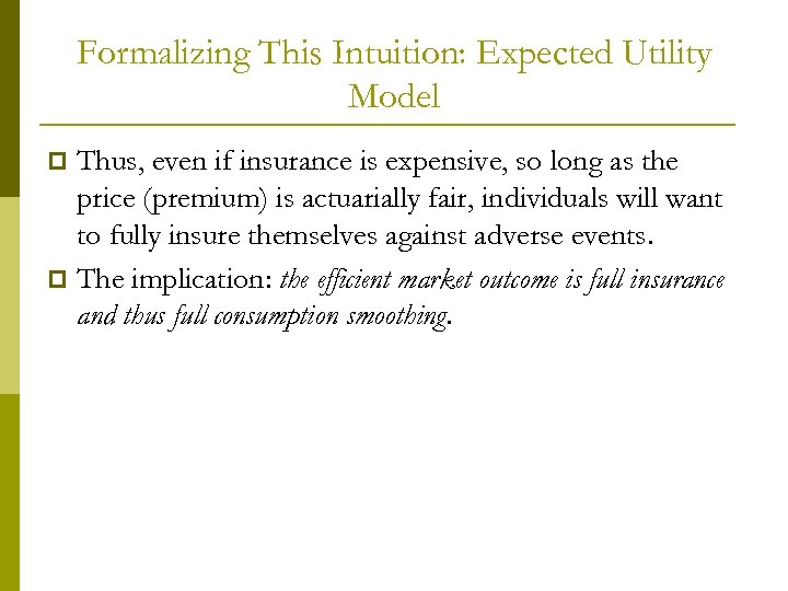 Formalizing This Intuition: Expected Utility Model Thus, even if insurance is expensive, so long
