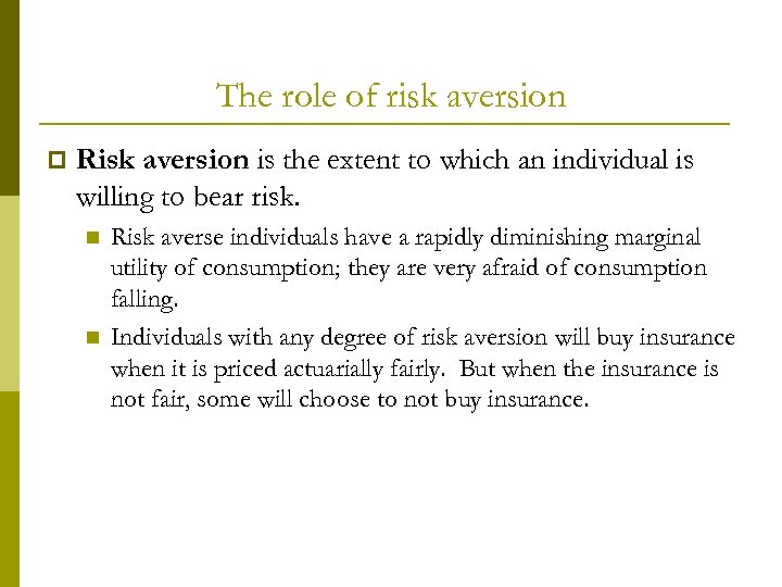 The role of risk aversion p Risk aversion is the extent to which an