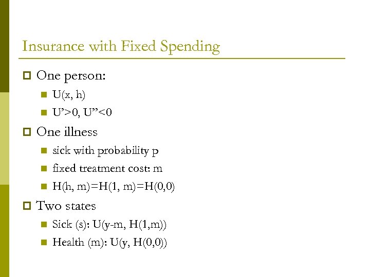 Insurance with Fixed Spending p One person: n n p One illness n n