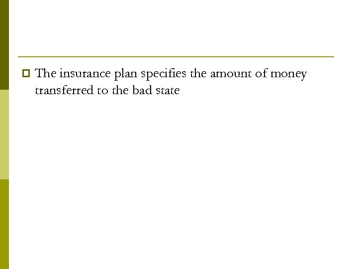 p The insurance plan specifies the amount of money transferred to the bad state