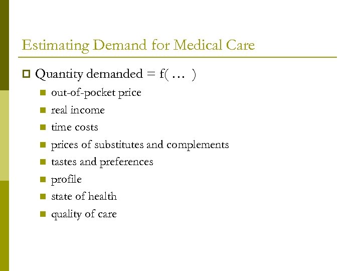 Estimating Demand for Medical Care p Quantity demanded = f( … ) n n