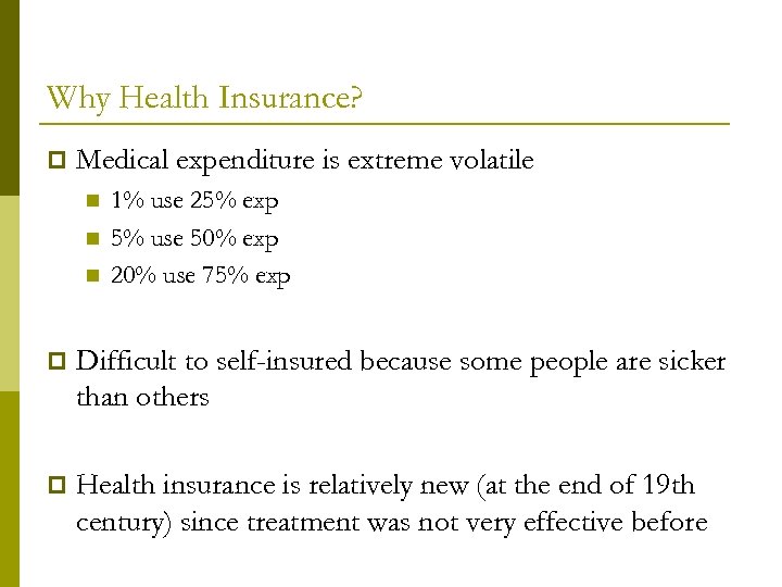 Why Health Insurance? p Medical expenditure is extreme volatile n n n 1% use