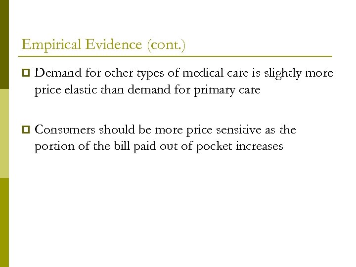 Empirical Evidence (cont. ) p Demand for other types of medical care is slightly
