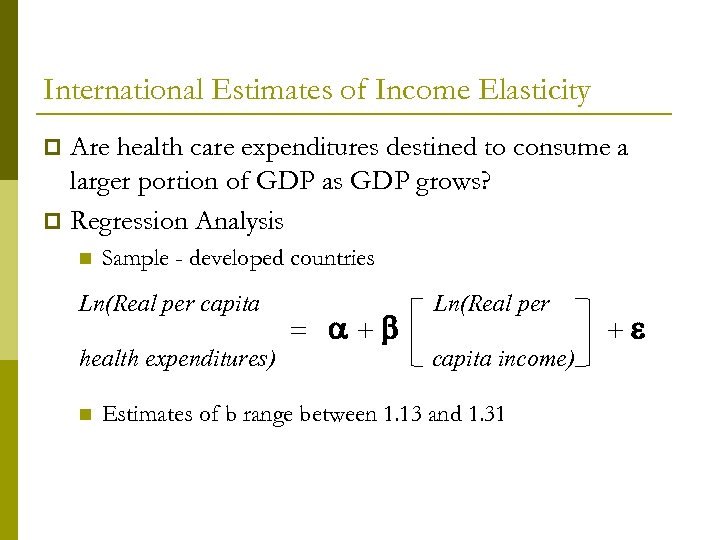 International Estimates of Income Elasticity Are health care expenditures destined to consume a larger
