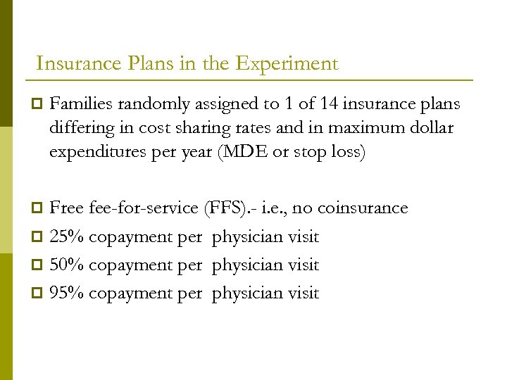 Insurance Plans in the Experiment p Families randomly assigned to 1 of 14 insurance