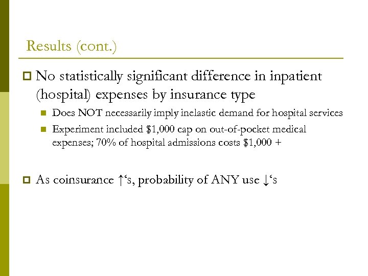 Results (cont. ) p No statistically significant difference in inpatient (hospital) expenses by insurance