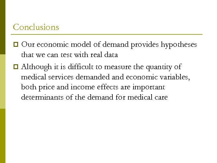 Conclusions Our economic model of demand provides hypotheses that we can test with real