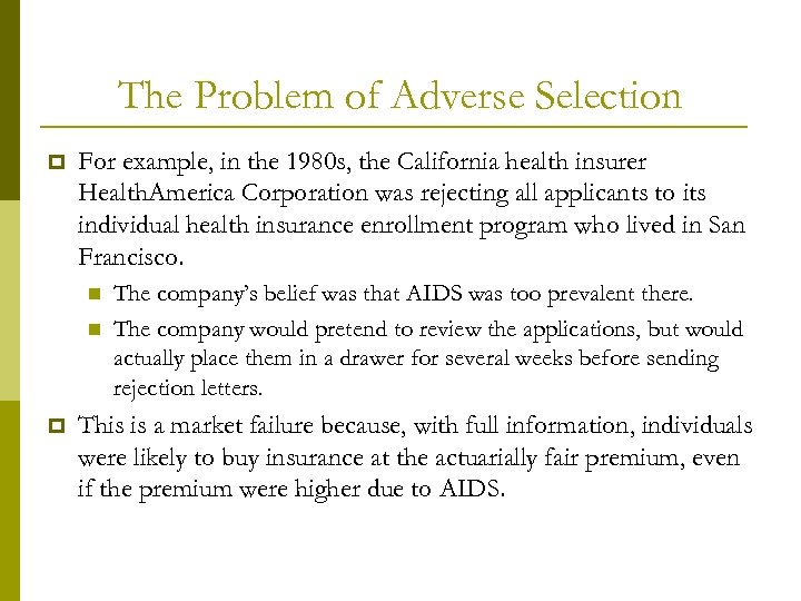 The Problem of Adverse Selection p For example, in the 1980 s, the California