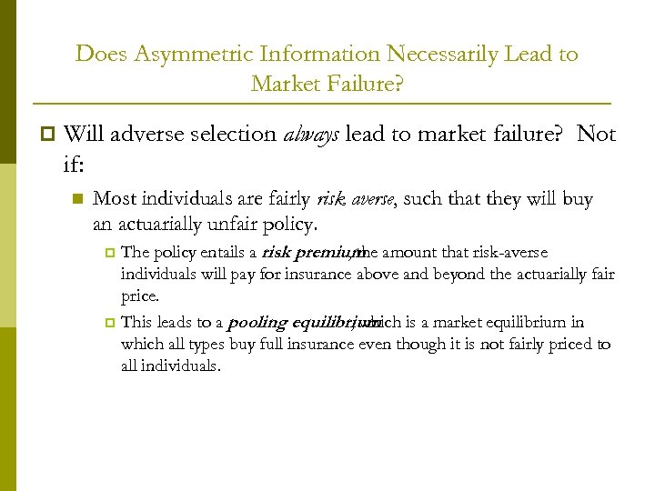 Does Asymmetric Information Necessarily Lead to Market Failure? p Will adverse selection always lead
