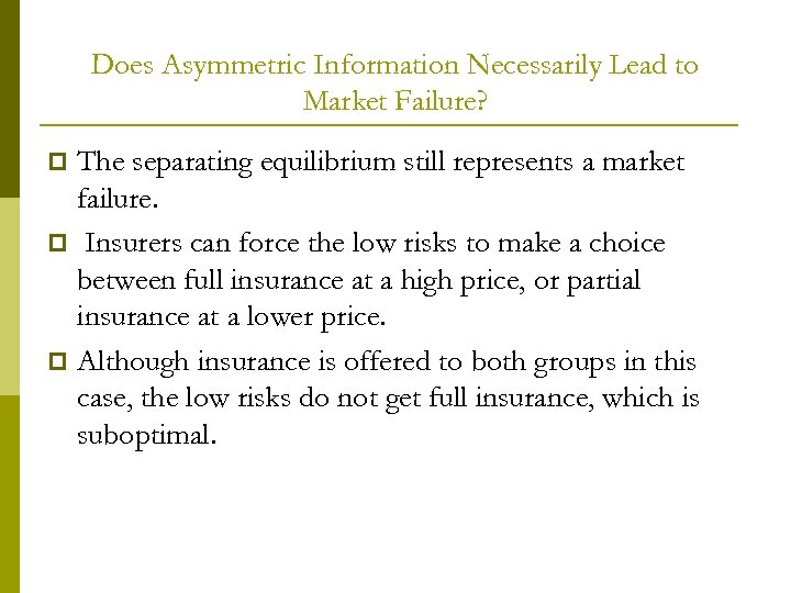 Does Asymmetric Information Necessarily Lead to Market Failure? The separating equilibrium still represents a