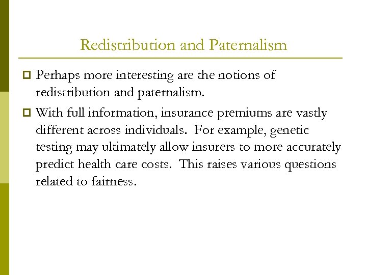 Redistribution and Paternalism Perhaps more interesting are the notions of redistribution and paternalism. p