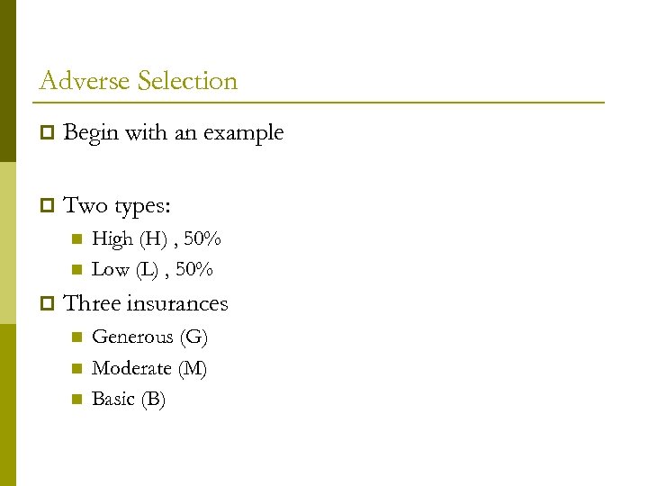 Adverse Selection p Begin with an example p Two types: n n p High
