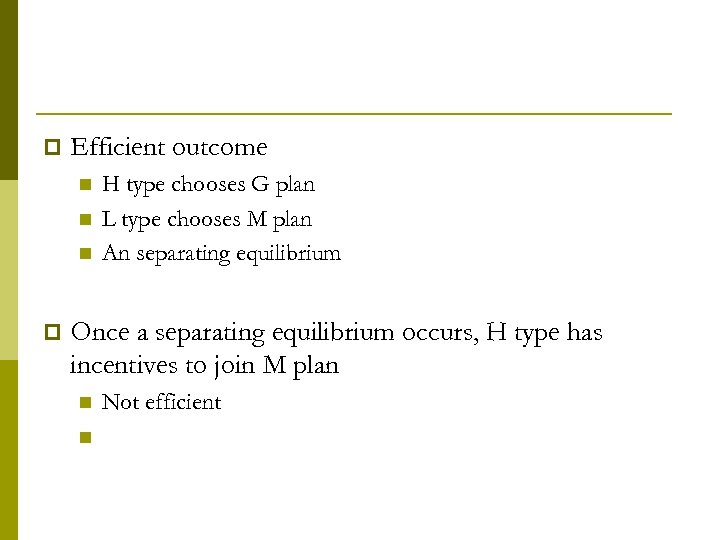 p Efficient outcome n n n p H type chooses G plan L type