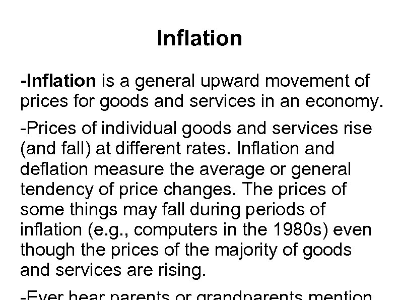 Inflation -Inflation is a general upward movement of prices for goods and services in