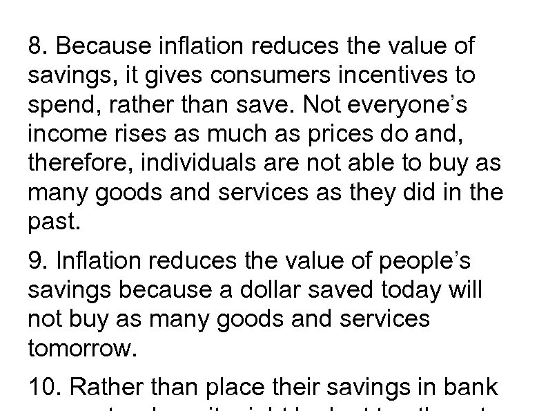 8. Because inflation reduces the value of savings, it gives consumers incentives to spend,