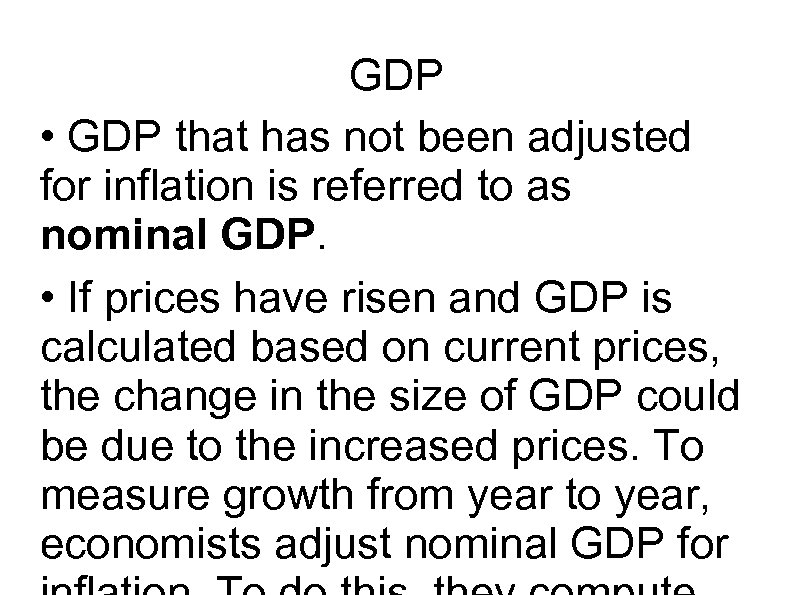 GDP • GDP that has not been adjusted for inflation is referred to as