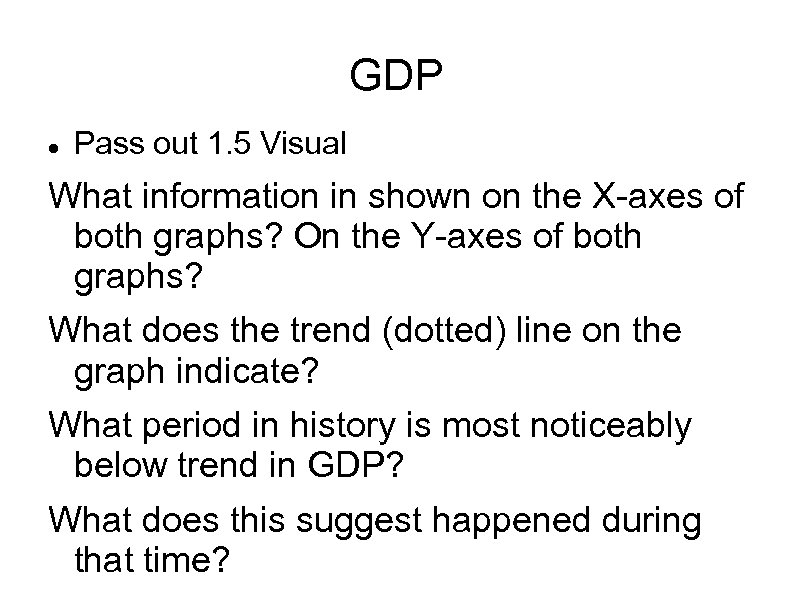 GDP Pass out 1. 5 Visual What information in shown on the X-axes of