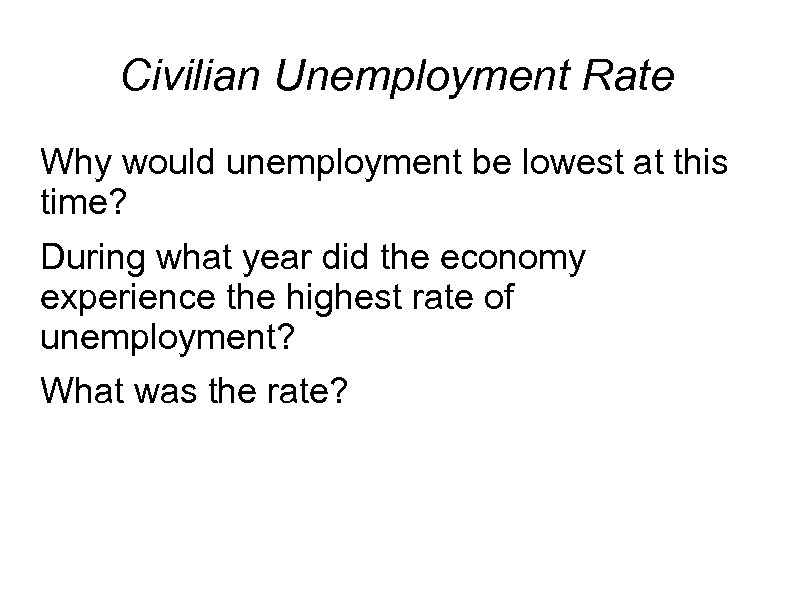 Civilian Unemployment Rate Why would unemployment be lowest at this time? During what year