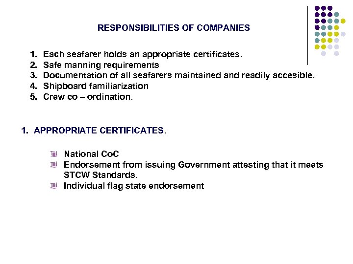 RESPONSIBILITIES OF COMPANIES 1. 2. 3. 4. 5. Each seafarer holds an appropriate certificates.