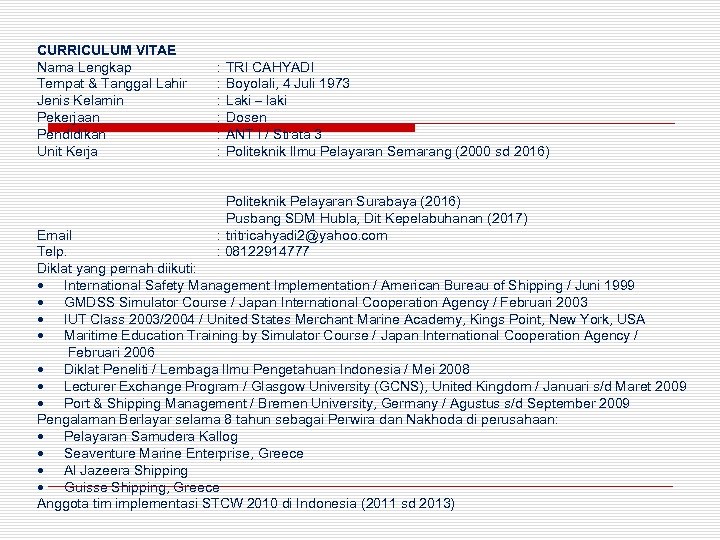 CURRICULUM VITAE Nama Lengkap Tempat & Tanggal Lahir Jenis Kelamin Pekerjaan Pendidikan Unit Kerja