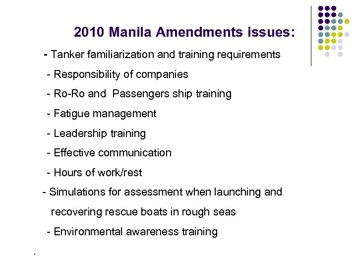 2010 Manila Amendments issues: - Tanker familiarization and training requirements - Responsibility of companies