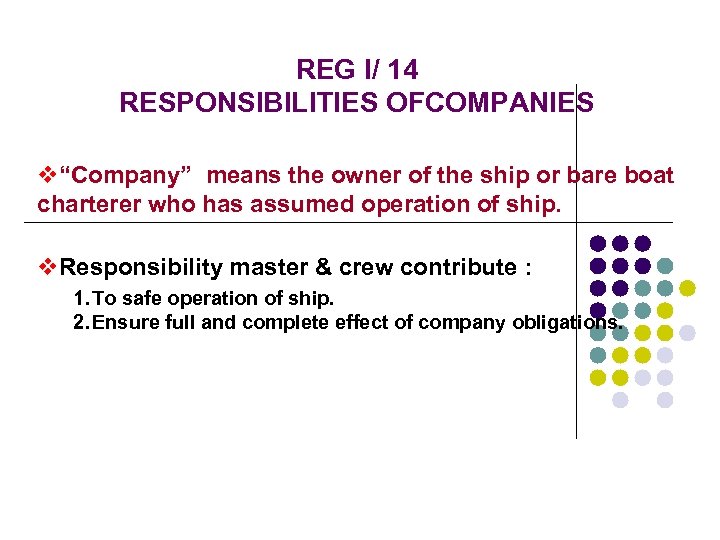 REG I/ 14 RESPONSIBILITIES OFCOMPANIES v“Company” means the owner of the ship or bare