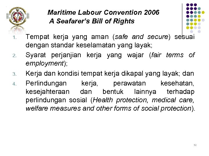 Maritime Labour Convention 2006 A Seafarer’s Bill of Rights 1. 2. 3. 4. Tempat