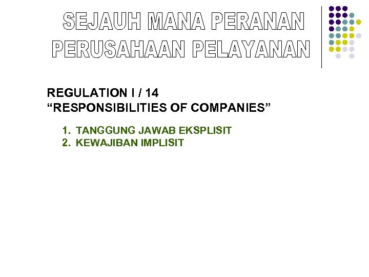 REGULATION I / 14 “RESPONSIBILITIES OF COMPANIES” 1. TANGGUNG JAWAB EKSPLISIT 2. KEWAJIBAN IMPLISIT